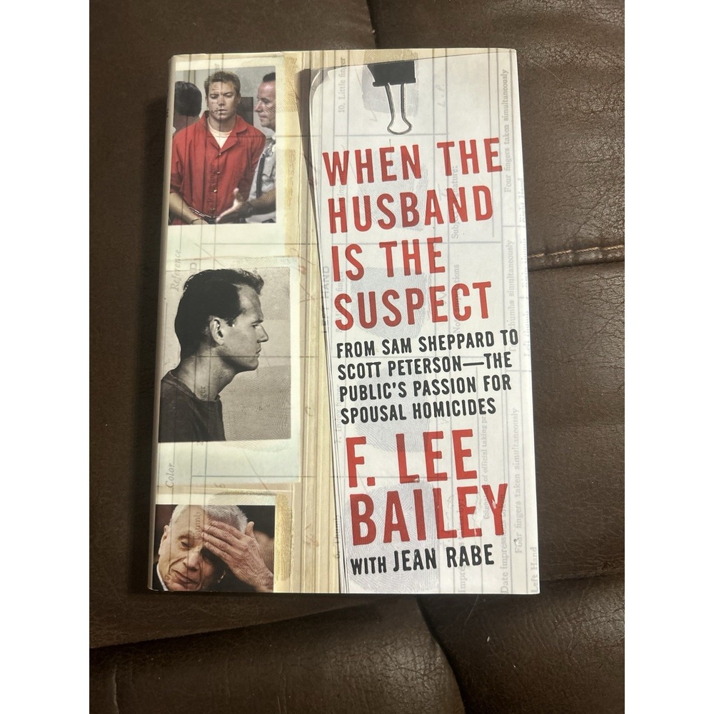 When the Husband‎ is the Suspect F. Lee Bailey True Crime Book